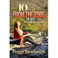 10 Feet From The Edge: Stuck in the Comfort Zone 10 Feet From The Edge: Stuck in the Comfort Zone Kindle Paperback