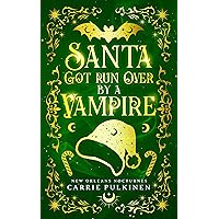 Santa Got Run Over by a Vampire: A Frightfully Funny Paranormal Romantic Comedy (New Orleans Nocturnes Book 4) Santa Got Run Over by a Vampire: A Frightfully Funny Paranormal Romantic Comedy (New Orleans Nocturnes Book 4) Kindle Audible Audiobook Paperback