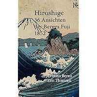 Hiroshige 36 Ansichten des Berges Fuji 1852 (German Edition) Hiroshige 36 Ansichten des Berges Fuji 1852 (German Edition) Kindle Paperback