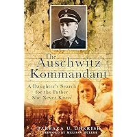 Auschwitz Kommandant: A Daughter's Search for the Father She Never Knew