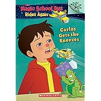 Carlos Gets the Sneezes: Exploring Allergies (The Magic School Bus Rides Again #3) (3) Carlos Gets the Sneezes: Exploring Allergies (The Magic School Bus Rides Again #3) (3) Paperback Kindle Hardcover