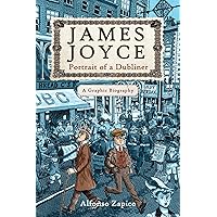 James Joyce: Portrait of a Dubliner?A Graphic Biography