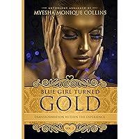Blue Girl Turned Gold Volume 2: Transformation Within The Experience Blue Girl Turned Gold Volume 2: Transformation Within The Experience Kindle Audible Audiobook Paperback