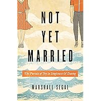 Not Yet Married: The Pursuit of Joy in Singleness and Dating Not Yet Married: The Pursuit of Joy in Singleness and Dating Paperback Kindle Audible Audiobook Audio CD