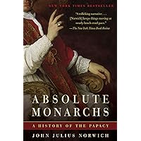 Absolute Monarchs: A History of the Papacy Absolute Monarchs: A History of the Papacy Kindle Paperback Audible Audiobook Hardcover Preloaded Digital Audio Player