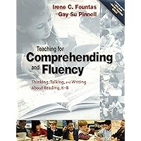 Teaching for Comprehending and Fluency: Thinking, Talking, and Writing About Reading, K-8 (F&P Professional Books & Multi) Teaching for Comprehending and Fluency: Thinking, Talking, and Writing About Reading, K-8 (F&P Professional Books & Multi) Paperback