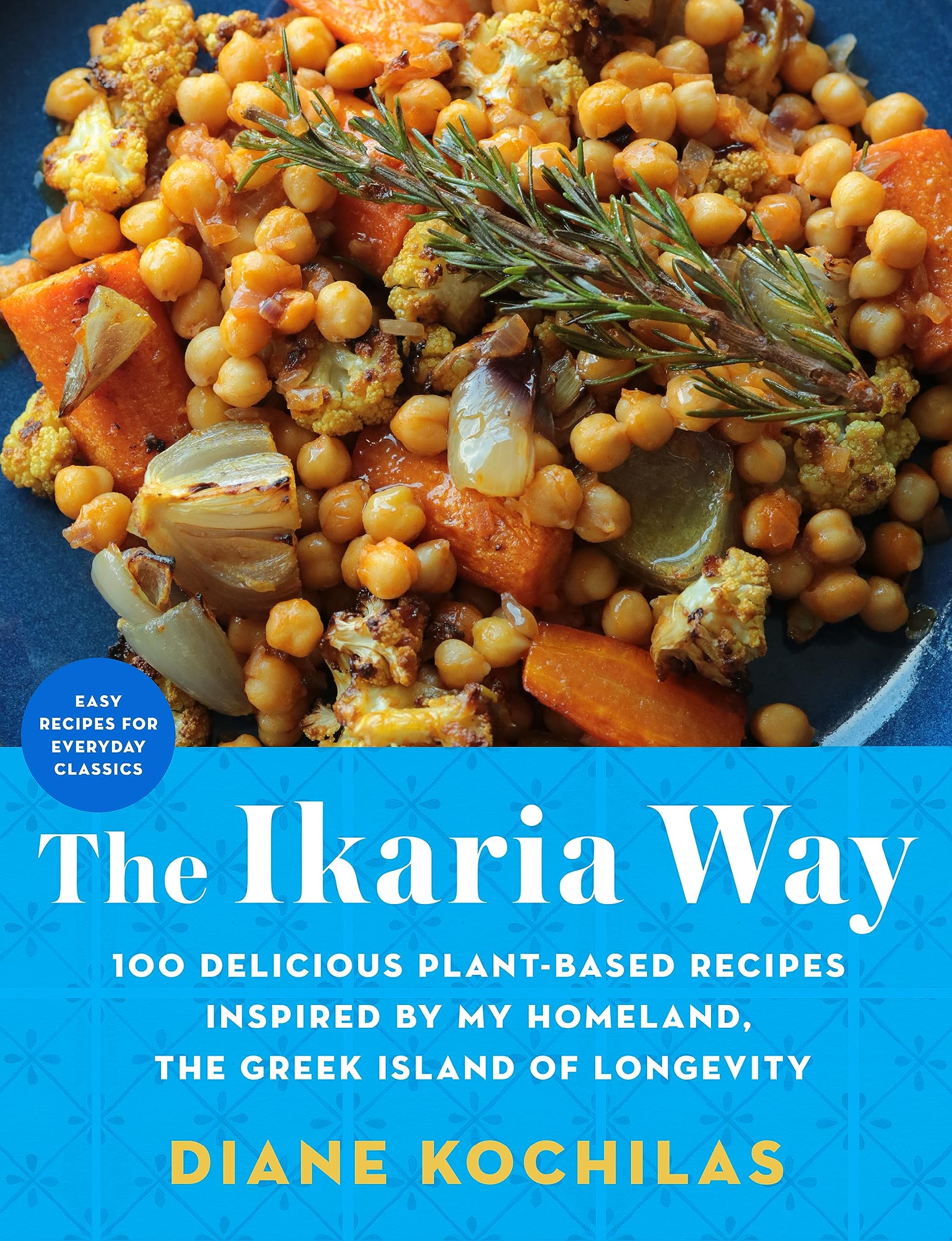 The Ikaria Way: 100 Delicious Plant-Based Recipes Inspired by My Homeland, the Greek Island of Longevity
