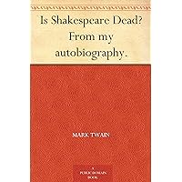 Is Shakespeare Dead? From my autobiography. Is Shakespeare Dead? From my autobiography. Kindle Audible Audiobook Paperback Hardcover Mass Market Paperback Audio CD