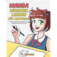 Manga zeichnen lernen für Anfänger: Lerne Schritt für Schritt, Manga und Anime zu zeichnen - Köpfe, Gesichter, Accessoires, Kleidung und lustige Ganzkörpercharaktere und mehr! (German Edition) Manga zeichnen lernen für Anfänger: Lerne Schritt für Schritt, Manga und Anime zu zeichnen - Köpfe, Gesichter, Accessoires, Kleidung und lustige Ganzkörpercharaktere und mehr! (German Edition) Kindle Hardcover Paperback