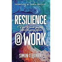 Resilience@Work: How to Coach Yourself Into a Thriving Future Resilience@Work: How to Coach Yourself Into a Thriving Future Hardcover Kindle