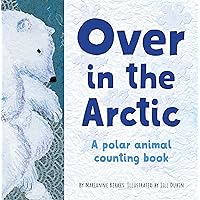 Over in the Arctic: A polar baby animal counting book (Our World, Our Home) Over in the Arctic: A polar baby animal counting book (Our World, Our Home) Paperback Kindle Hardcover