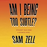 Am I Being Too Subtle?: The Adventures of a Business Maverick Am I Being Too Subtle?: The Adventures of a Business Maverick Audible Audiobook Hardcover Kindle