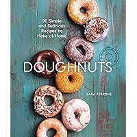 Doughnuts: 90 Simple and Delicious Recipes to Make at Home Doughnuts: 90 Simple and Delicious Recipes to Make at Home Hardcover Kindle Paperback