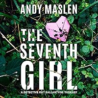 The Seventh Girl: Detective Kat Ballantyne, Book 1 The Seventh Girl: Detective Kat Ballantyne, Book 1 Audible Audiobook Kindle Paperback Audio CD