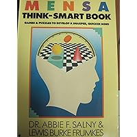 THE MENSA THINK-SMART BOOK: BOOK-GAMES AND PUZZELS TO DEVELOPE A SHARPER, QUICKE