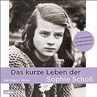 Das kurze Leben der Sophie Scholl Das kurze Leben der Sophie Scholl Audible Audiobook Paperback Audio CD