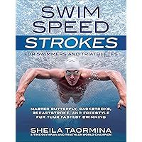 Swim Speed Strokes for Swimmers and Triathletes: Master Freestyle, Butterfly, Breaststroke and Backstroke for Your Fastest Swimming (Swim Speed Series) Swim Speed Strokes for Swimmers and Triathletes: Master Freestyle, Butterfly, Breaststroke and Backstroke for Your Fastest Swimming (Swim Speed Series) Paperback