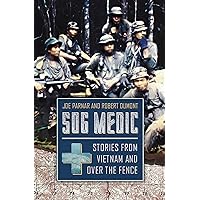 SOG Medic: Stories from Vietnam and Over the Fence SOG Medic: Stories from Vietnam and Over the Fence Kindle Audible Audiobook Paperback Hardcover Audio CD
