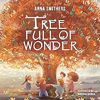 Tree Full of Wonder: An educational, rhyming book about magic of trees for children (World Full of Wonder 1) Tree Full of Wonder: An educational, rhyming book about magic of trees for children (World Full of Wonder 1) Kindle Paperback Hardcover