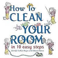 How to Clean Your Room in 10 Easy Steps How to Clean Your Room in 10 Easy Steps Hardcover Kindle