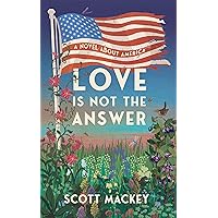 Love is Not the Answer: A Novel About America
