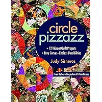 Circle Pizzazz: 12 Vibrant Quilt Projects • Easy Curves―Endless Possibilities Circle Pizzazz: 12 Vibrant Quilt Projects • Easy Curves―Endless Possibilities Paperback Kindle