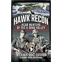 Hawk Recon: Head Hunters of the A Shau Valley Hawk Recon: Head Hunters of the A Shau Valley Hardcover
