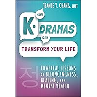 How K-Dramas Can Transform Your Life: Powerful Lessons on Belongingness, Healing, and Mental Health How K-Dramas Can Transform Your Life: Powerful Lessons on Belongingness, Healing, and Mental Health Hardcover Kindle