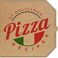 21 Delicious Pizza Recipes 21 Delicious Pizza Recipes Board book