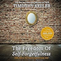 The Freedom of Self-Forgetfulness: The Path to True Christian Joy The Freedom of Self-Forgetfulness: The Path to True Christian Joy Paperback Kindle Audible Audiobook Audio CD
