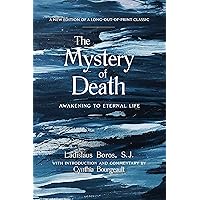 The Mystery of Death: Awakening to Eternal Life The Mystery of Death: Awakening to Eternal Life Paperback Kindle Hardcover