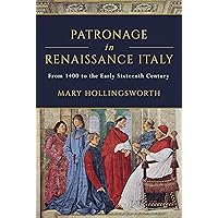 Patronage in Renaissance Italy (Italian Art History Book 1) Patronage in Renaissance Italy (Italian Art History Book 1) Kindle Hardcover Paperback