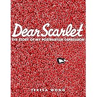 Dear Scarlet: The Story of My Postpartum Depression Dear Scarlet: The Story of My Postpartum Depression Paperback Kindle
