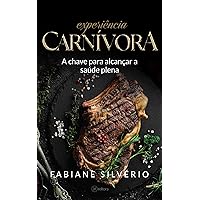 Experiência Carnívora: A chave para alcançar a saúde plena (Portuguese Edition)