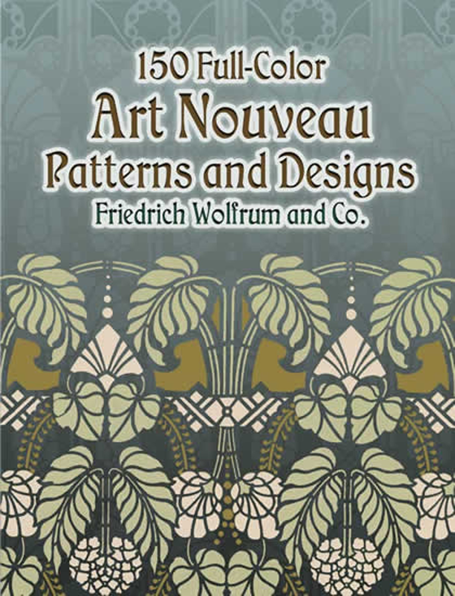 150 Full-Color Art Nouveau Patterns and Designs (Dover Pictorial Archive)