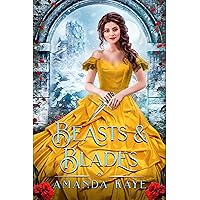 Beasts & Blades: A Beauty & The Beast Fairy Tale Retelling