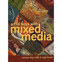 Artful Ways with Mixed Media Artful Ways with Mixed Media Paperback