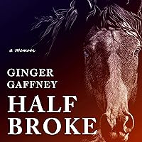 Half Broke: A Memoir Half Broke: A Memoir Audible Audiobook Paperback Kindle Hardcover Audio CD