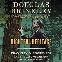 Rightful Heritage: Franklin D. Roosevelt and the Land of America Rightful Heritage: Franklin D. Roosevelt and the Land of America Audible Audiobook Kindle Hardcover Paperback Audio CD