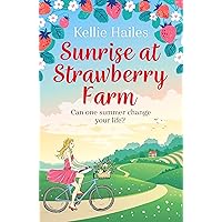 Sunrise at Strawberry Farm: A warm-hearted and uplifting summer romance Sunrise at Strawberry Farm: A warm-hearted and uplifting summer romance Kindle