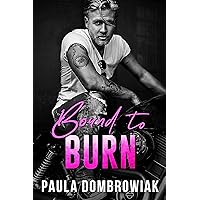 Bound To Burn: A Grumpy/Sunshine, Age Gap, Rockstar Romance (Blood and Bone Series Book 4) Bound To Burn: A Grumpy/Sunshine, Age Gap, Rockstar Romance (Blood and Bone Series Book 4) Kindle Paperback