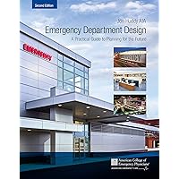Emergency Department Design: A Practical Guide To Planning For The Future, 2nd Ed. Emergency Department Design: A Practical Guide To Planning For The Future, 2nd Ed. Paperback
