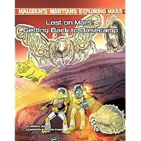 Lost on Mars: Getting Back to Basecamp (Malcolm's Martians: Exploring Mars)