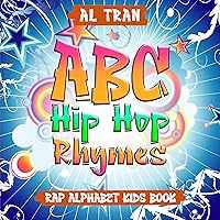 ABC Hip Hop Rhymes: Rap Alphabet Kids Book ABC Hip Hop Rhymes: Rap Alphabet Kids Book Paperback Audible Audiobook Kindle Hardcover