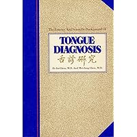 The Essence and Scientific Background of Tongue Diagnosis The Essence and Scientific Background of Tongue Diagnosis Hardcover