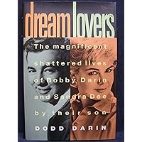 Dream Lovers: The Magnificent Shattered Lives of Bobby Darin and Sandra Dee - by Their Son Dodd Darin Dream Lovers: The Magnificent Shattered Lives of Bobby Darin and Sandra Dee - by Their Son Dodd Darin Hardcover Paperback