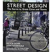 Street Design: The Secret to Great Cities and Towns Street Design: The Secret to Great Cities and Towns Hardcover Kindle
