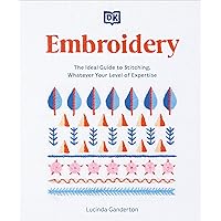 Embroidery: The Ideal Guide to Stitching, Whatever Your Level of Expertise Embroidery: The Ideal Guide to Stitching, Whatever Your Level of Expertise Paperback Kindle Spiral-bound Hardcover