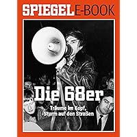 Die 68er: Ein SPIEGEL E-Book (German Edition)