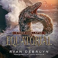 Equatorial: Ether Collapse, Book 4 Equatorial: Ether Collapse, Book 4 Audible Audiobook Kindle Paperback